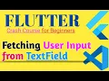 Flutter fetching user input from TextField How to get user input in flutter