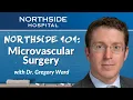 Northside 101 Introduction to Microvascular Surgery with Dr Gregory Ward
