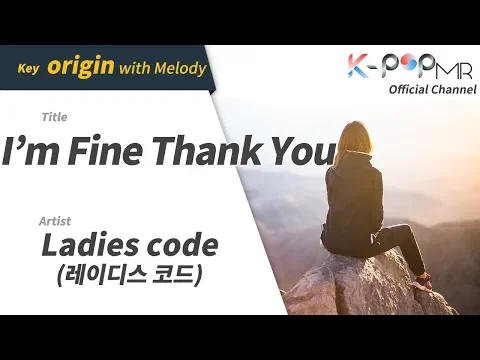 Download MP3 I'm Fine Thank You - Ladies Code (With Melody Ver.)ㆍI'm Fine Thank You 레이드스 코드 [K-POP MR★Musicen]