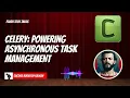 Celery Powering Asynchronous Task Management