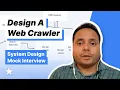 System Design Interview - Design a Web Crawler Full mock interview with Sr MAANG SWE