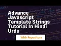 Advance javascript template strings tutorial in hindi urdu