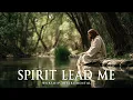 SPIRIT LEAD ME - Soaking worship instrumental - Prayer, Devotional and Bible Study