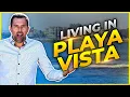 Is Playa Vista The Ultimate Los Angeles Community Living In Playa Vista