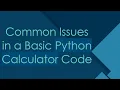 Common Issues in a Basic Python Calculator Code