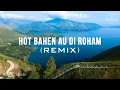 DJ BATAK HOT BAHEN AU DI ROHAM Terbaru 2022 (Si Gardo Remix)