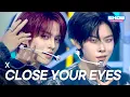 [COMEBACK] CLOSE YOUR EYES - X l Show Champion l EP.578 l 251119