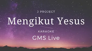 mengikut yesus gms live karaoke minus one lyrics chords hq audio