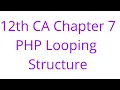 12th CA Chapter 7 PHP Looping Structure