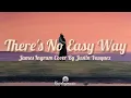 Download Lagu There's No Easy Way - James Ingram Cover By Justin Vasquez (Lyric Video)