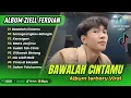 Download Lagu ZIELL FERDIAN -BAWALAH CINTA MU - SEMOGA ENGKAU BAHAGIA || LAGU SLOW POPULER TERBARU 2025