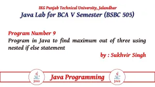 Java Lab Part 9 Program in Java to find maximum out of three using nested if else statement