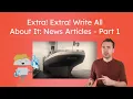 Extra Extra Write All About It News Articles Part 1 - What Is a News Article
