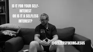 Is it for your self-interest or is it a selfless interest