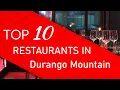 Top 10 best Restaurants in Durango Mountain Colorado