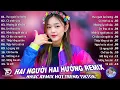 Lagu Hai Người Hai Hướng Remix♫BXH Nhạc Trẻ EDM Hot Trend TRIỆU VIEW - Top 15 Bản EDM TikTok Hay Nhất2026