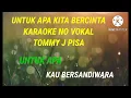 Lagu Tommy J pisa - Untuk Apa Kita Bercinta - karaoke no vokal