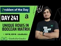 DAY 241 - Unique rows in boolean matrix JAVA C GFG POTD 25 June