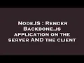 NodeJS Render Backbone js application on the server AND the client