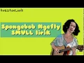 Lagu SPONGEBOB Ngefly | SMVLL lirik