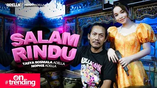 salam rindu tasya rosmala adella ft nophie adella om adella