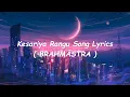 Download Lagu BRAHMĀSTRA (Kannada) | Kesariya Rangu Song Lyrics | Ranbir | Alia | Pritam|Sanjith Hegde, Sid Sriram
