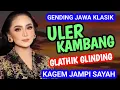 Download Lagu ULER KAMBANG GLATHIK GLINDING GENDING JAWA KLASIK KAGEM JAMPI SAYAH.