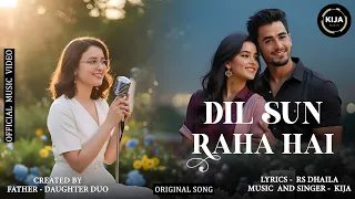 Dil Sun Raha Hai (Official Music Video) | KIJA & RS Dhaila | New Romantic Hindi Song