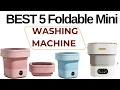 TOP 5 Best Foldable Mini Washing Machines in 2026 Watch Before You Buy