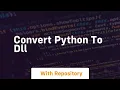 Convert python to dll