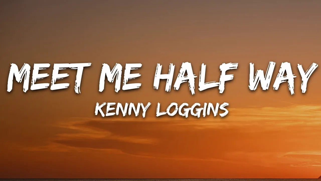 Kenny Loggins - Meet Me Halfway (Lyrics) Kenny Loggins - Meet Me Halfway (Lyrics)