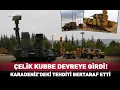 Lagu 'Çelik Kubbe' Karadeniz Operasyonunda Kendini Kanıtladı! #haber