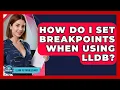 How Do I Set Breakpoints When Using LLDB - Learn To Troubleshoot