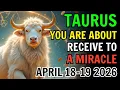 TAURUS MY GOD A POWERFUL BLESSING IS FINALLY ENTERING YOUR LIFE APRIL 18 19 2026
