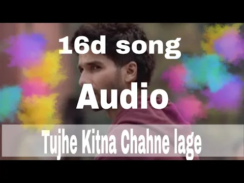 Download MP3 Tujhe kitna Chahne lage [16d song] Kabir Singh//Arjit Singh