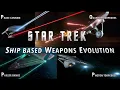 Evolution of Starfleet s Starship Weapons 2150 to 2378