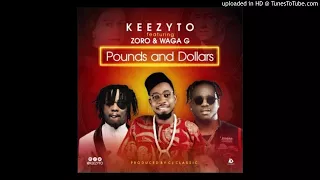keezyto pounds u0026 dollars ft waga g u0026 zoro official audio 2017 