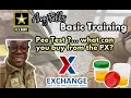 Basic Training what can you buy from the PX Basic training Drug test Ft Sill