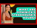What Are Dominick s Steakhouse s Hours - Everything About Phoenix