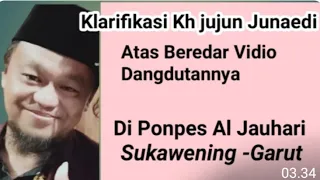 Download klarivikasi/jawaban  KH Jujun Junaedi perihal beredar nya video dangdutan di ponpes aljauhari garut MP3