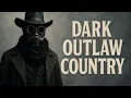 Download Lagu Dark Outlaw Country | Outlaw Country Playlist