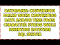 Conversion failed when converting date time from character string while inserting