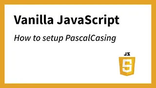 How to setup PascalCasing in JavaScript