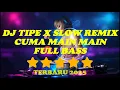 Download Lagu DJ TIPE X | CUMA MAIN MAIN | REMIX SLOW TERBARU 2025  | FULL BASS