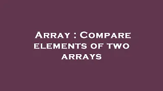 Array Compare elements of two arrays