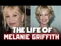 The Life And Tragic Ending Of Melanie Griffith