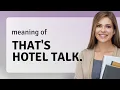 Decoding That s Hotel Talk Understanding Unique Phrases in English
