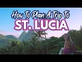 How to Plan a Trip to ST LUCIA Step-by-Step Guide Budget-Friendly Tips