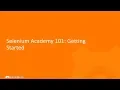 Selenium Academy 101 Getting Started