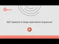 BST Deletion Heap Operations In-Depth Data Structures Explained